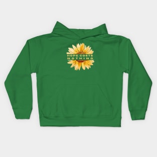 sunflower with Colette quote: Hope costs nothing Kids Hoodie